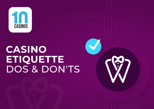 top 10 casino etiquette dos and donts mobile