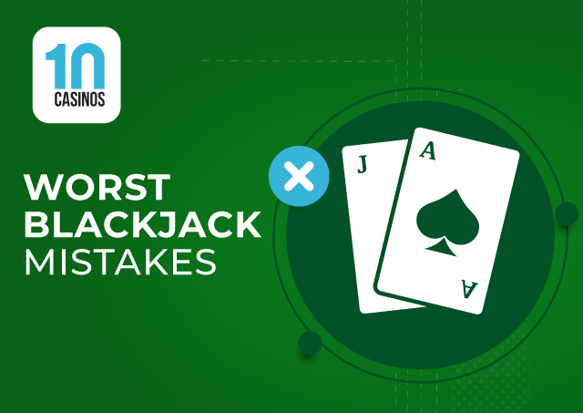 top 10 worst blackjack mistakes mobile