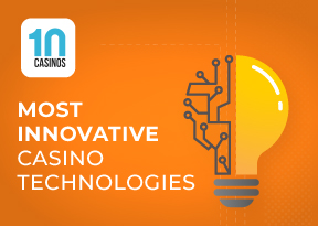 Top 10 Most Innovative Casino Technologies