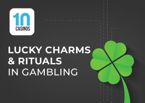 Top 10 Lucky Charms and Rituals in Gambling