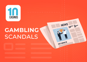 Top 10 Gambling Scandals That Rocked The Industry