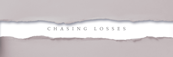 Chasing losses