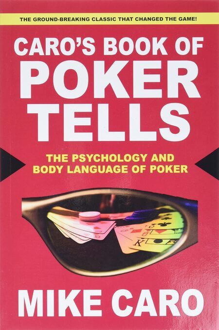 Caro's Book of Poker Tells: The Psychology and Body Language of Poker - Mike Caro
