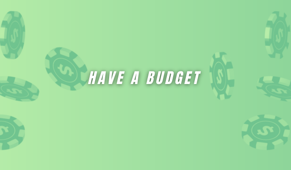 Have a budget