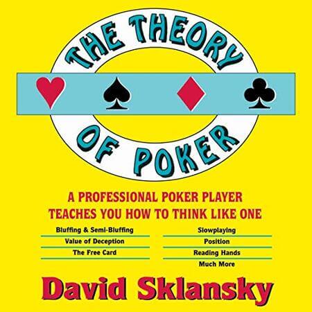  The Theory Of Poker: A Professional Poker Player Teaches You How To Think Like One - David Sklansky